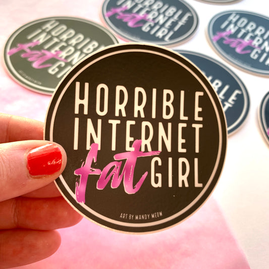 "Horrible Internet Fat Girl" Large Vinyl Sticker